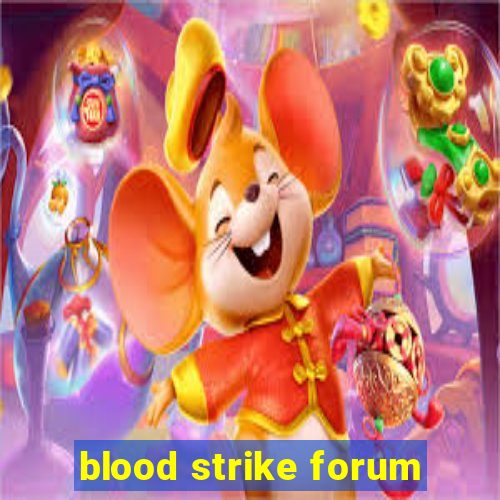 blood strike forum