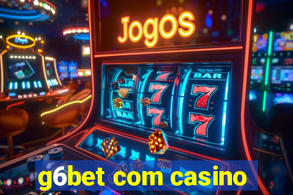 g6bet com casino