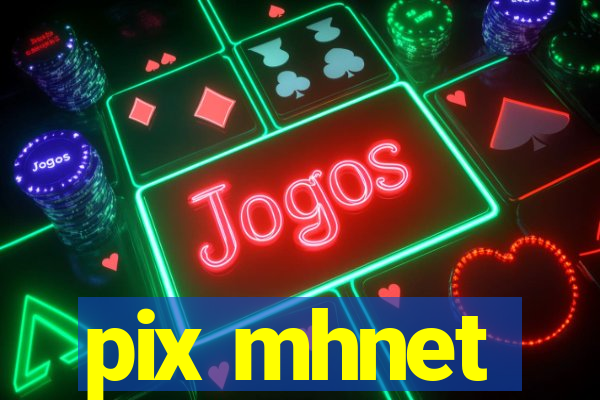 pix mhnet