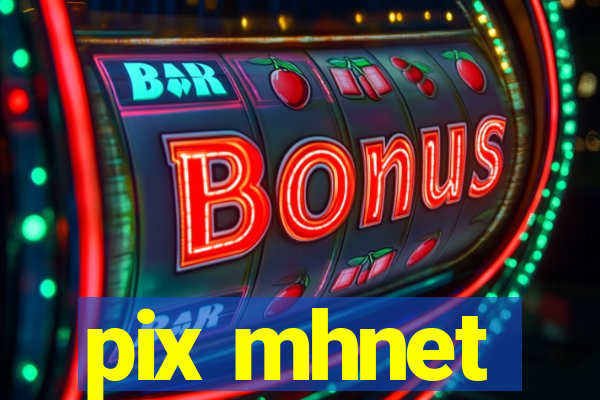 pix mhnet