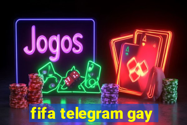 fifa telegram gay