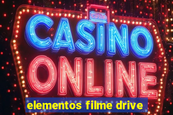 elementos filme drive