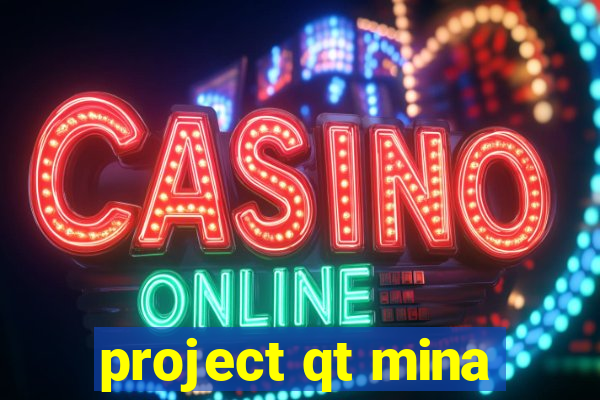 project qt mina