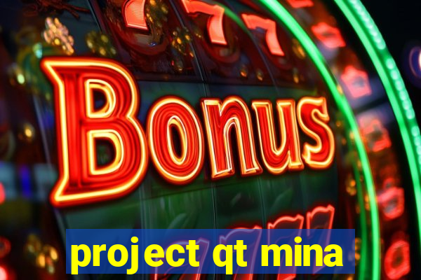 project qt mina