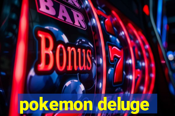 pokemon deluge