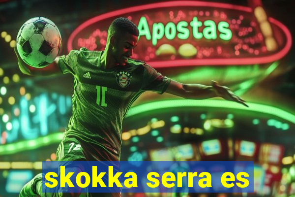 skokka serra es
