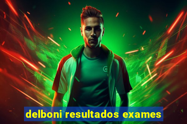 delboni resultados exames