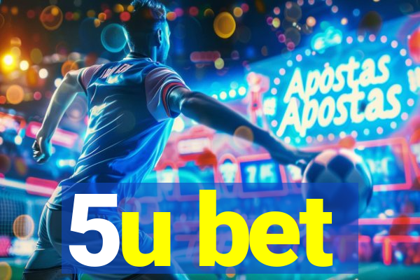5u bet