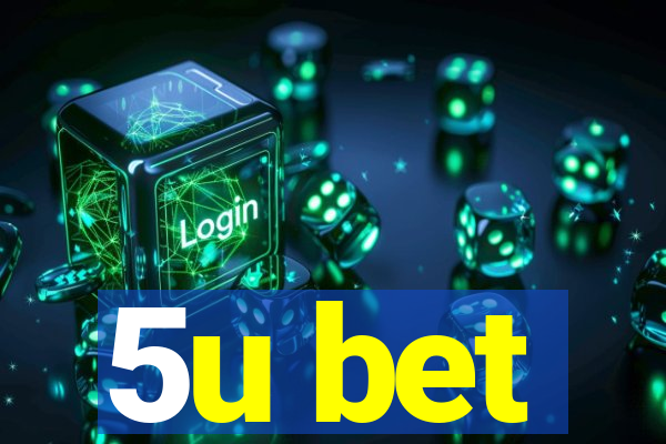 5u bet