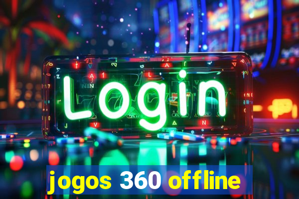 jogos 360 offline