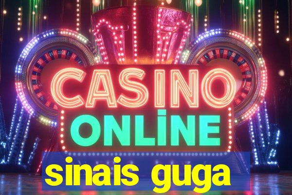 sinais guga
