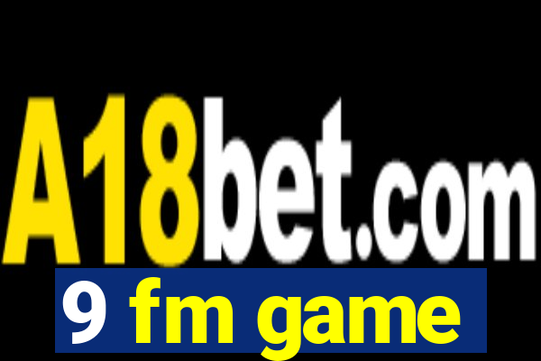 9 fm game