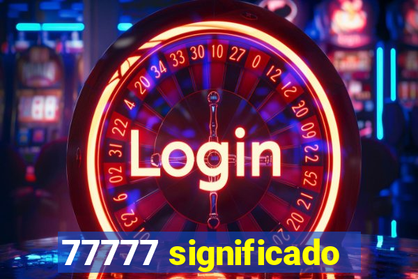 77777 significado