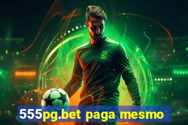 555pg.bet paga mesmo