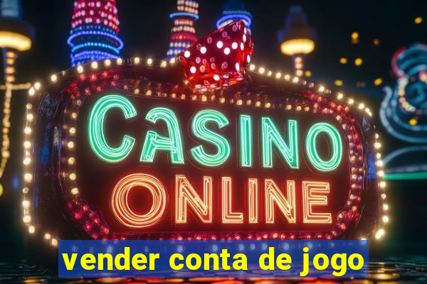 vender conta de jogo