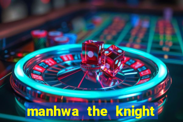manhwa the knight king who returned with a god