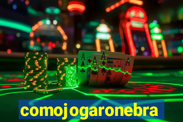 comojogaronebra