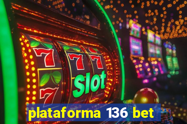 plataforma 136 bet