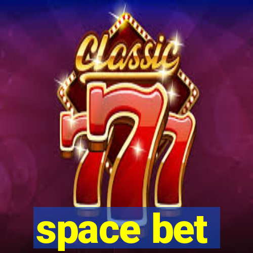 space bet