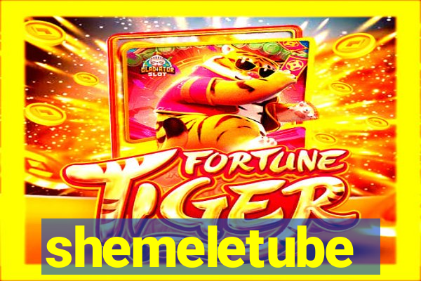 shemeletube