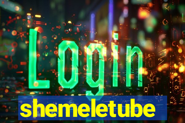 shemeletube