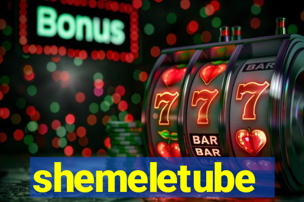 shemeletube