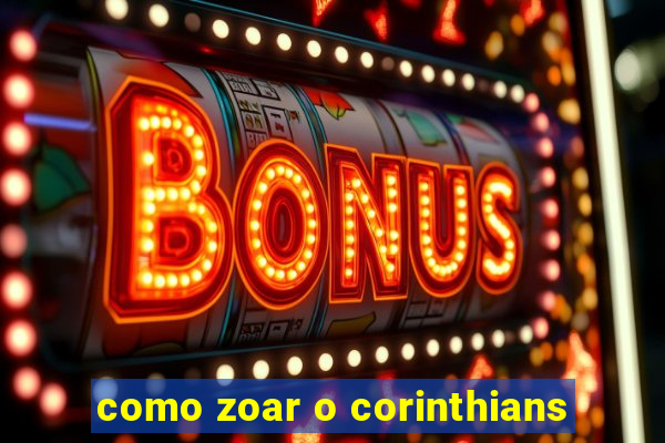 como zoar o corinthians