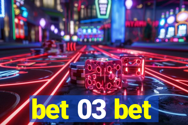 bet 03 bet