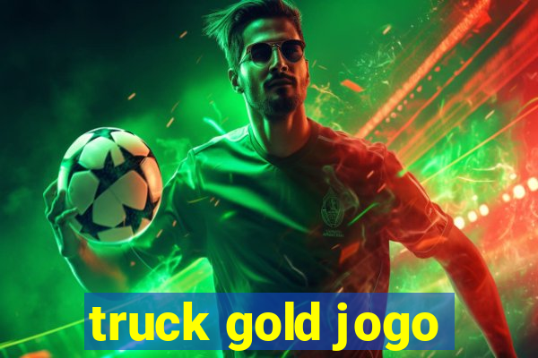 truck gold jogo