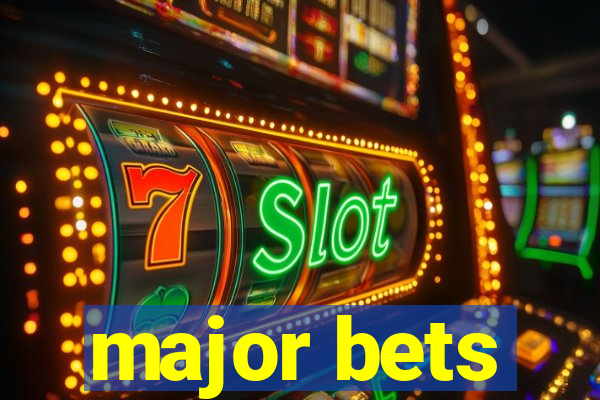 major bets