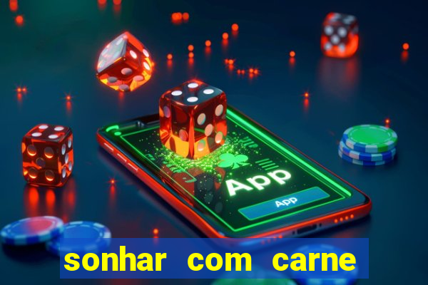 sonhar com carne de porco jogo do bicho