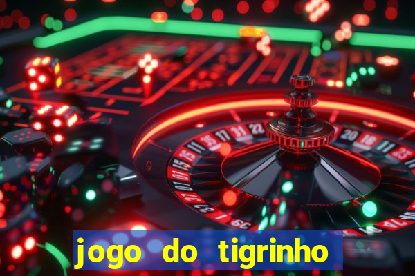 jogo do tigrinho plataforma chinesa