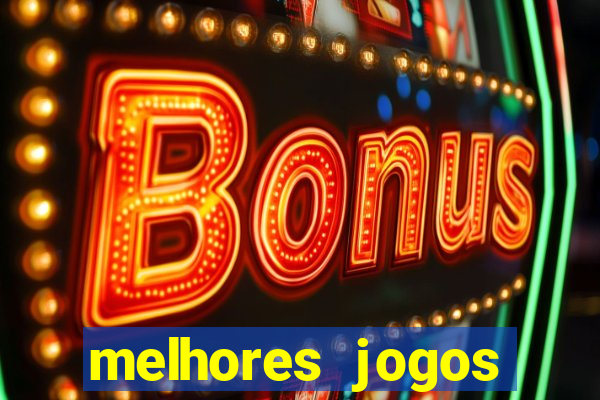 melhores jogos estrela bet