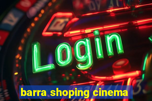barra shoping cinema