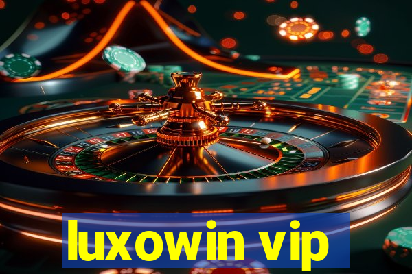 luxowin vip