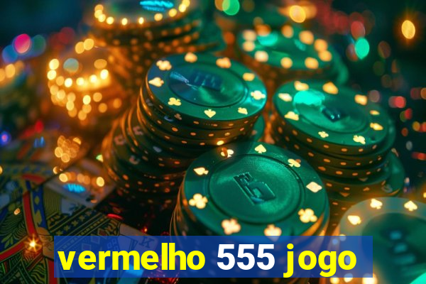 vermelho 555 jogo