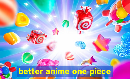 better anime one piece