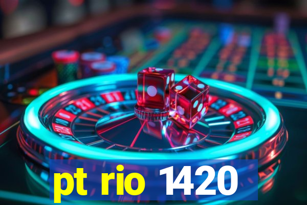 pt rio 1420