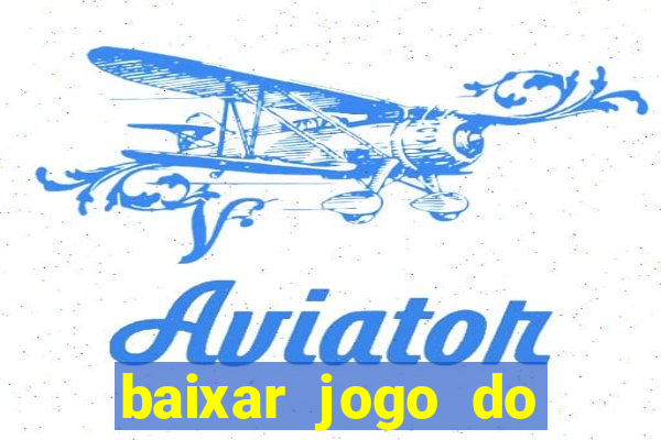 baixar jogo do tigrinho oficial