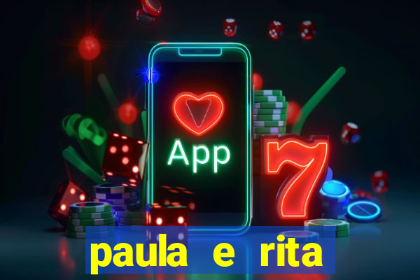 paula e rita compraram muitas cartelas no bingo
