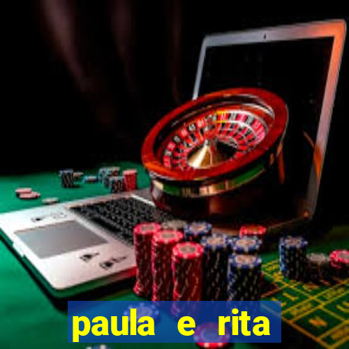 paula e rita compraram muitas cartelas no bingo