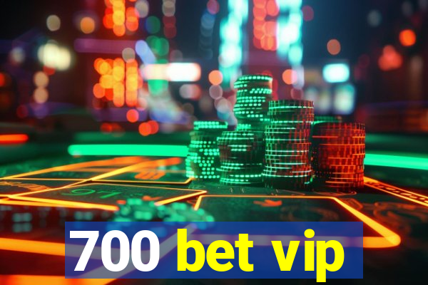 700 bet vip