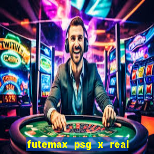 futemax psg x real madrid ao vivo
