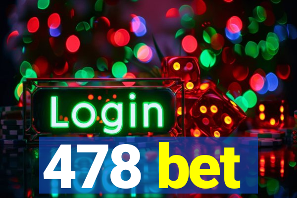 478 bet