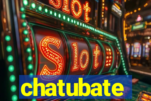 chatubate