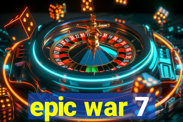 epic war 7