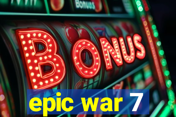 epic war 7