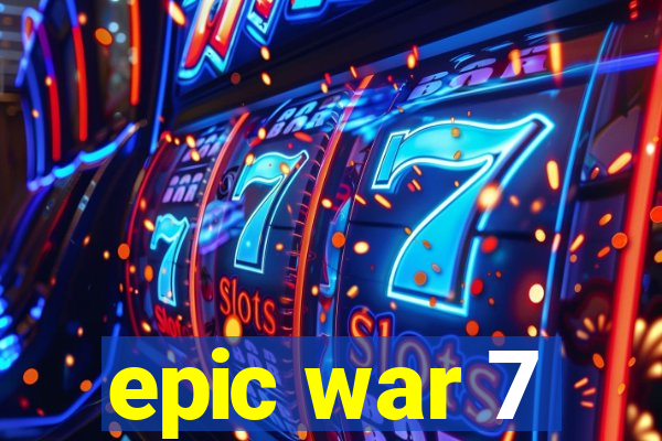 epic war 7