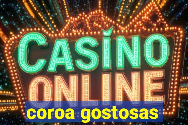 coroa gostosas