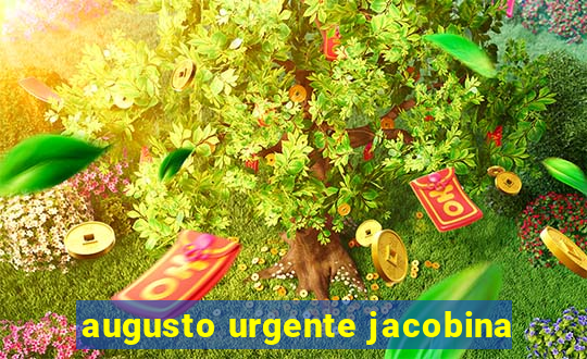 augusto urgente jacobina